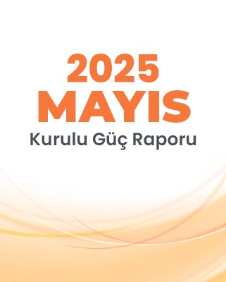 2025 Mayıs Kurulu Güç Raporu