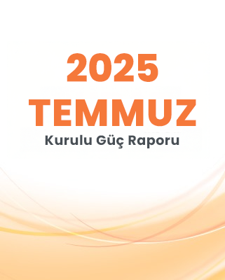 2025 Temmuz Kurulu Güç Raporu