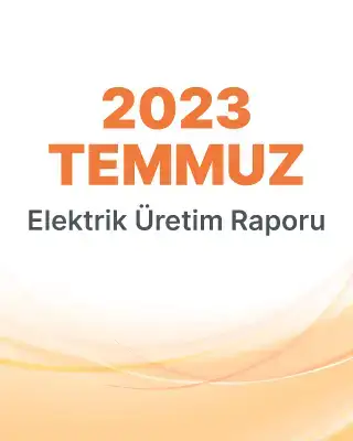 2023 Temmuz Üretim Raporu