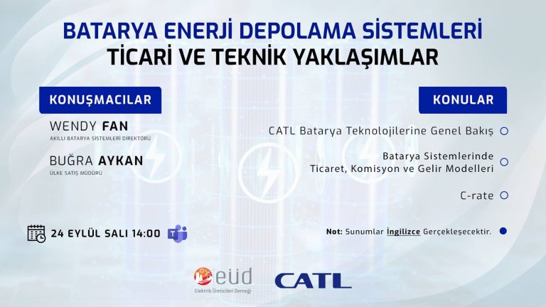 EÜD & CATL – Batarya Enerji Depolama Sistemleri Ticari ve Teknik Yaklaşımlar Webinarı