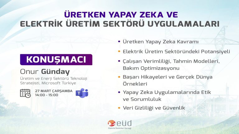 EÜD & Microsoft Türkiye – Üretken Yapay Zeka ve Elektrik Üretim Sektörü Uygulamaları Webinarı