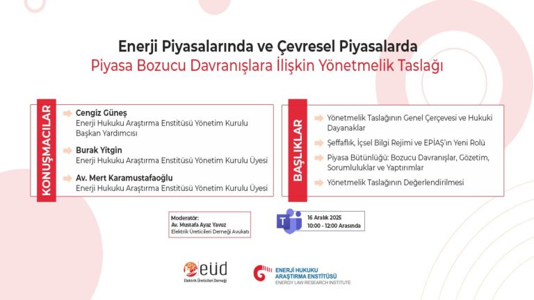 EÜD & EHAE – Enerji Piyasalarında ve Çevresel Piyasalarda Piyasa Bozucu Davranışlara İlişkin Yönetmelik Taslağı Webinarı